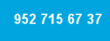 952 715 67 37